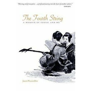 The Fourth String: A Memoir of Sensei and Me, Paperback - Janet Pocorobba imagine