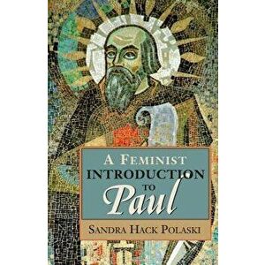 A Feminist Introduction to Paul, Paperback - Sandra Hack Polaski imagine