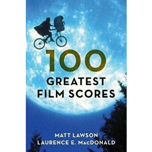 100 Greatest Film Scores, Hardcover - Matt Lawson imagine