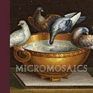 Micromosaics: Highlights from the Gilbert Collection, Hardcover - Heike Zech imagine