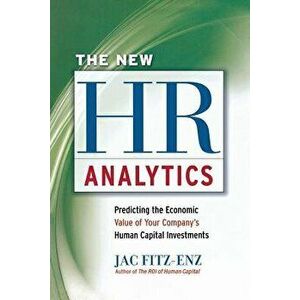 The New HR Analytics: Predicting the Economic Value of Your Company's Human Capital Investments, Paperback - Jac Fitz-Enz imagine
