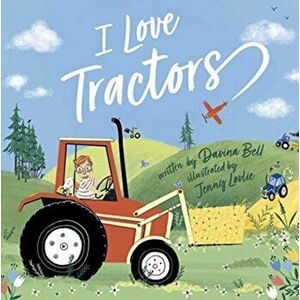 I Love Tractors!, Paperback - Davina Bell imagine