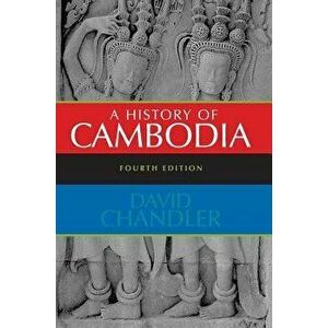A History of Cambodia, Paperback - David Chandler imagine
