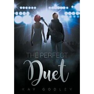 The Perfect Duet, Paperback - Kay Godley imagine