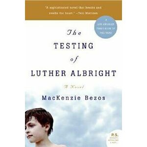 The Testing of Luther Albright, Paperback - MacKenzie Bezos imagine