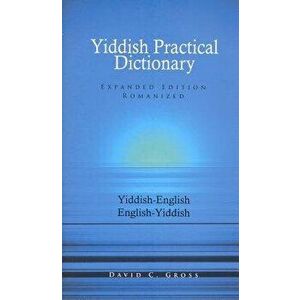 English-Yiddish/Yiddish-English Practical Dictionary (Expanded Romanized Edition), Paperback - David Gross imagine