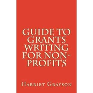 Guide to Grants Writing for Non-Profits, Paperback - Harriet Grayson imagine