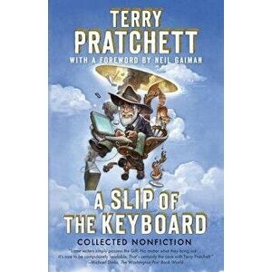 A Slip of the Keyboard: Collected Nonfiction, Paperback - Terry Pratchett imagine