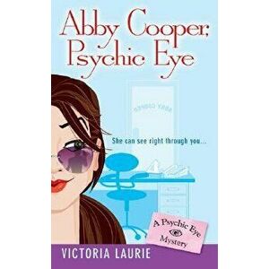 Abby Cooper: Psychic Eye: A Psychic Eye Mystery - Victoria Laurie imagine