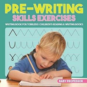 Pre-Writing Skills Exercises - Writing Book for Toddlers - Children's Reading & Writing Books, Paperback - Baby Professor imagine