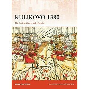 Kulikovo 1380: The Battle That Made Russia, Paperback - Mark Galeotti imagine