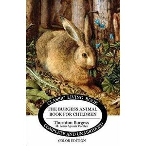 The Burgess Animal Book for Children - Color Edition, Paperback - Thornton Burgess imagine