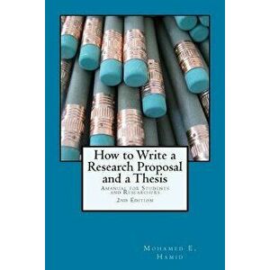 How to Write a Research Proposal and Thesis: A Manual for Students and Researchers, Paperback - Dr Mohamed E. Hamid imagine