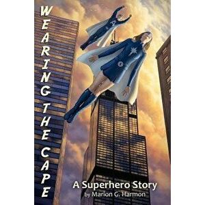 Wearing the Cape, Paperback - Marion G. Harmon imagine