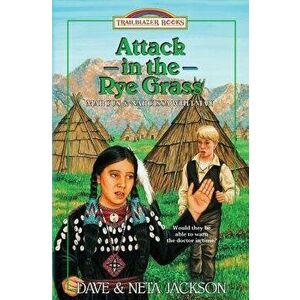 Attack in the Rye Grass: Introducing Marcus and Narcissa Whitman, Paperback - Dave Jackson imagine