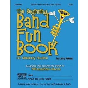 The Beginning Band Fun Book (Trumpet): For Elementary Students, Paperback - Larry E. Newman imagine