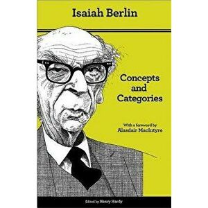Concepts and Categories: Philosophical Essays - Second Edition, Paperback - Isaiah Berlin imagine