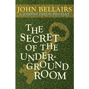 The Secret of the Underground Room, Paperback - John Bellairs imagine