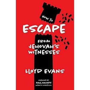 How to Escape from Jehovah's Witnesses, Paperback - Lloyd Evans imagine