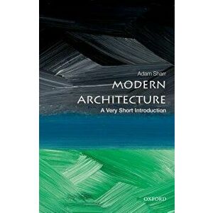Modern Architecture: A Very Short Introduction, Paperback - Adam Sharr imagine