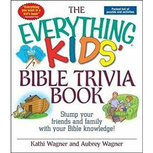 The Everything Kids' Bible Trivia Book, Paperback - Kathi Wagner imagine