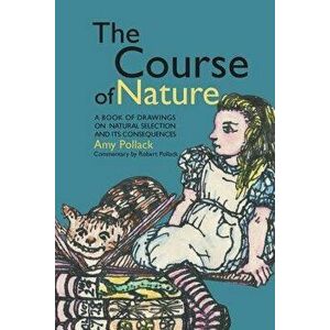The Course of Nature: A Book of Drawings on Natural Selection and Its Consequences, Paperback - Robert Pollack imagine