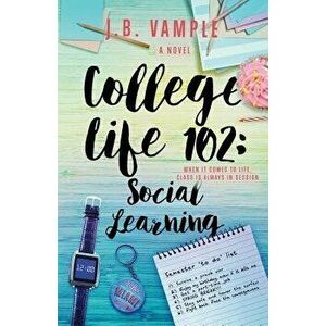 College Life 102: Social Learning, Paperback - J. B. Vample imagine