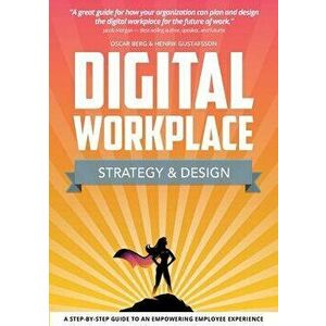 Digital Workplace Strategy & Design, Paperback - Oscar Berg imagine