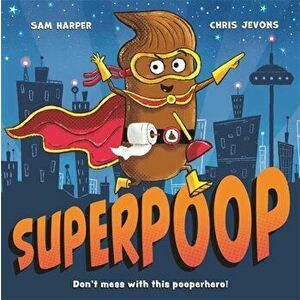 Superpoop, Paperback - Sam Harper imagine