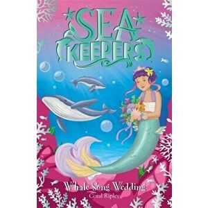 Sea Keepers: Whale Song Wedding. Book 8, Paperback - Coral Ripley imagine