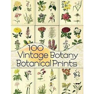 100 Vintage Botany Botanical Prints, Paperback - C. Anders imagine