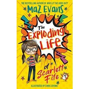 Exploding Life of Scarlett Fife. Book 1, Paperback - Maz Evans imagine