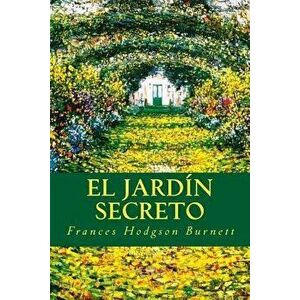 El Jard n Secreto, Paperback - Frances Hodgson Burnett imagine