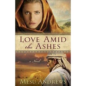 Love Amid the Ashes, Paperback - Mesu Andrews imagine