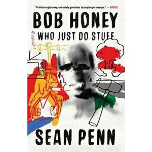 Bob Honey Who Just Do Stuff, Paperback - Sean Penn imagine