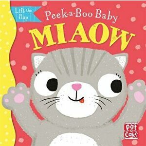 Peek-a-Boo Baby: Miaow, Board book - Pat-A-Cake imagine