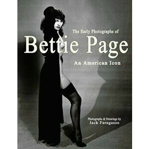 The Early Photographs of Bettie Page: An American Icon, Paperback - Jack Faragasso imagine