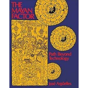 Mayan Factor, Paperback - Jose Arguelles imagine