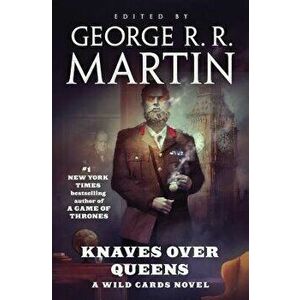 Knaves Over Queens: A Wild Cards Novel, Hardcover - George R. R. Martin imagine