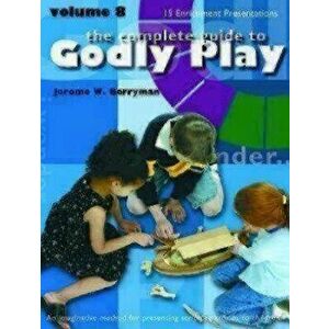 Godly Play Volume 8: Enrichment Presentations, Paperback - Jerome W. Berryman imagine