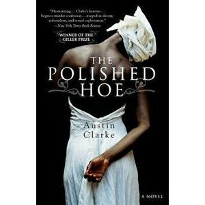 The Polished Hoe, Paperback - Austin Clarke imagine