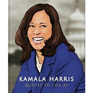Kamala Harris: Quotes to Live By, Hardback - Orange Hippo! imagine