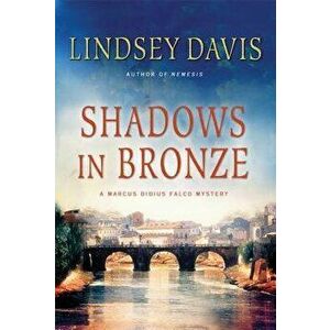 Shadows in Bronze: A Marcus Didius Falco Mystery, Paperback - Lindsey Davis imagine