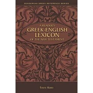 Reader's Greek-English Lexicon of the New Testament, Paperback - Sakae Kubo imagine