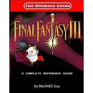 Snes Classic: The Ultimate Guide to Final Fantasy III, Paperback - Blacknes Guy imagine