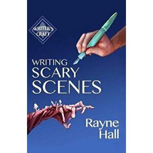 Writing Scary Scenes: Professional Techniques for Thrillers, Horror and Other Exciting Fiction, Paperback - Rayne Hall imagine