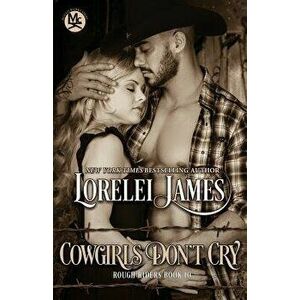 Cowgirls Don't Cry, Paperback - Lorelei James imagine