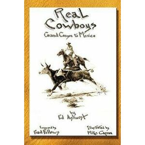 Real Cowboys: Grand Canyon to Mexico, Paperback - Mike Capron imagine