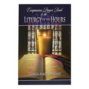 Companion Prayer Book to the Liturgy of the Hours, Paperback - Georges-Albert Boissinot imagine