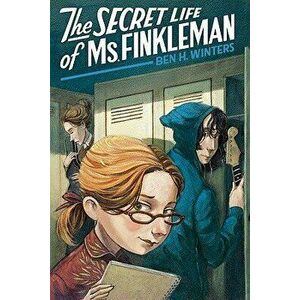 The Secret Life of Ms. Finkleman, Paperback - Ben H. Winters imagine